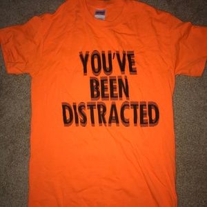 You’ve been distracted neon t shirt